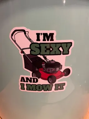 I'm Sexy and I Mow It sticker